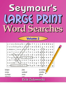 Seymour'S Large Print Word Searches - Volume 2 Seymour'S Large Print Word Searches - Volume 2