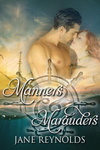 Manners & Marauders: Book 4 Of The Swashbuckling Romance Series (Volume 4)