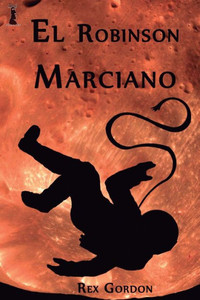 El Robinsón Marciano (Spanish Edition) El Robinsón Marciano (Spanish Edition)