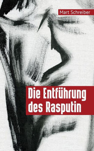 Die Entführung Des Rasputin (German Edition)