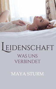 Leidenschaft: Was Uns Verbindet (German Edition) Leidenschaft: Was Uns Verbindet (German Edition)