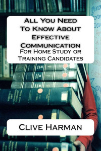 All You Need To Know About Effective Communication: For Home Study Or Training Candidates