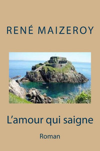 L'Amour Qui Saigne: Roman (French Edition) L'Amour Qui Saigne: Roman (French Edition)