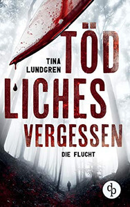 Tödliches Vergessen: Die Flucht (German Edition)