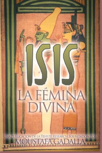 Isis : La Fémina Divina (Spanish Edition) Isis : La Fémina Divina (Spanish Edition)