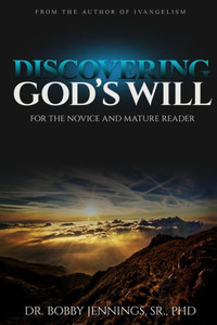 Discovering God'S Will: Discovering God'S Will Discovering God'S Will: Discovering God'S Will