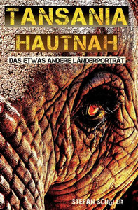 Tansania Hautnah: Das Etwas Andere LAnderportrAt (German Edition)