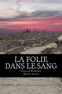 La Folie Dans Le Sang (French Edition) La Folie Dans Le Sang (French Edition)