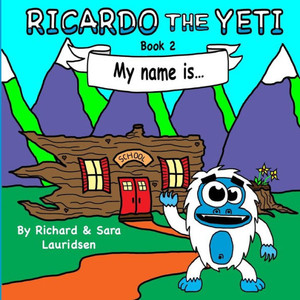Ricardo The Yeti: My Name Is... Ricardo The Yeti: My Name Is...