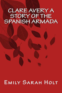 Clare Avery A Story Of The Spanish Armada