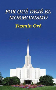 Por Qué Dejé El Mormonismo (Spanish Edition)