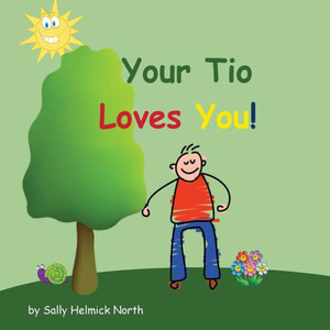Your Tio Loves You! (Sneaky Snail Stories) Your Tio Loves You! (Sneaky Snail Stories)