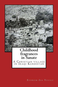 Childhood Fragrances In Sanate: A Christian Village In Iraqi Kurdistan