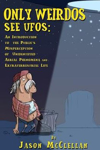 Only Weirdos See Ufos: An Introduction To The Public'S Misperception Of Unidentified Aerial Phenomena And Extraterrestrial Life