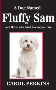 A Dog Named Fluffy Sam A Dog Named Fluffy Sam
