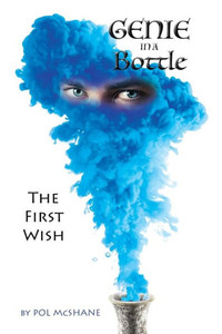 Genie In A Bottle: The First Wish (Volume 1)
