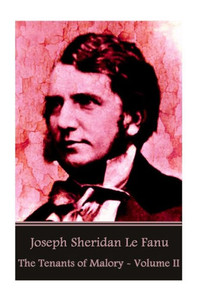 Joseph Sheridan Le Fanu - The Tenants Of Malory - Volume Ii