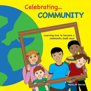 Celebrating Community: Learning How To Become A Community God'S Way