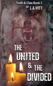 The United & The Divided (Tooth & Claw Trilogy) The United & The Divided (Tooth & Claw Trilogy)
