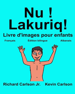 Nu ! Lakuriq! : Livre D'Images Pour Enfants Français-Albanais (Édition Bilingue) (Freebilingualbooks.Com) (French Edition)