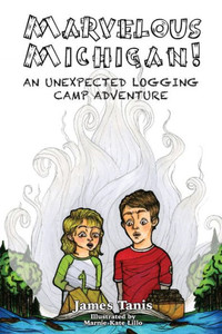Marvelous Michigan!: An Unexpected Logging Adventure