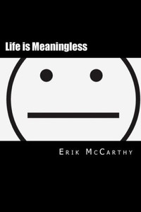 Life Is Meaningless: The Apathy Handbook Life Is Meaningless: The Apathy Handbook