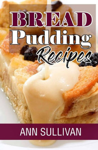 Bread Pudding Recipes Bread Pudding Recipes