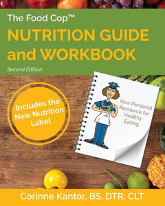 The Food Cop: Nutrition Guide And Workbook: Your Personal Resource For Healthy Eating
