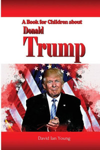 A Book For Children About Donald Trump A Book For Children About Donald Trump