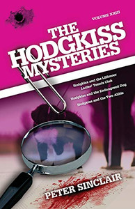The Hodgkiss Mysteries: Hodgkiss and the Lillimoor Ladies' Tennis Club and Other Stories The Hodgkiss Mysteries: Hodgkiss and the Lillimoor Ladies' Tennis Club and Other Stories