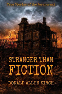 Stranger Than Fiction: True Stories Of The Paranormal Stranger Than Fiction: True Stories Of The Paranormal