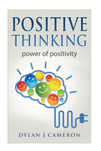 Positive Thinking: Power Of Positivity Positive Thinking: Power Of Positivity