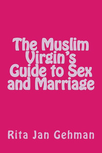 The Muslim Virgin's Guide To Sex And Marriage