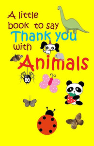 A Little Book To Say Thank You With Animals (Volume 2)