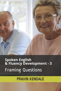 Spoken English & Fluency Development - 3: Framing Questions Spoken English & Fluency Development - 3: Framing Questions