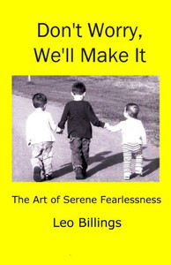 Don'T Worry, We'Ll Make It: The Art Of Serene Fearlessness