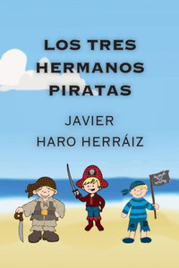 Los Tres Hermanos Piratas (Spanish Edition) Los Tres Hermanos Piratas (Spanish Edition)