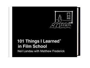 101 Things I Learned® in Film School 101 Things I Learned® in Film School
