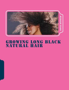 Growing Long Black Natural Hair Growing Long Black Natural Hair