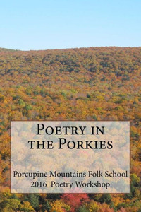 Poetry In The Porkies: Porcupine Mountain Folk School Poetry Workshop