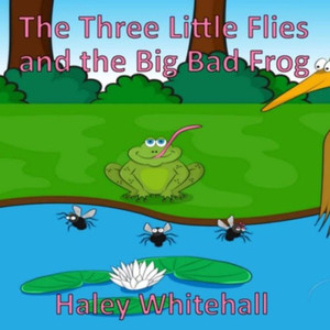 The Three Little Flies And The Big Bad Frog