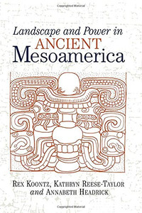 Landscape And Power In Ancient Mesoamerica Landscape And Power In Ancient Mesoamerica