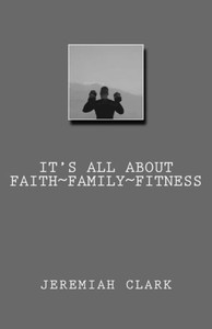 It's All About Faith, Family & Fitness It's All About Faith, Family & Fitness