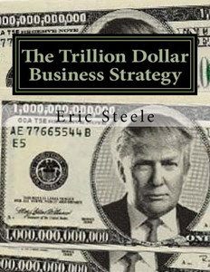 The Trillion Dollar Business Strategy: To Make America Great Again