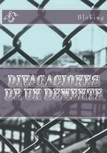 Divagaciones De Un Demente (Spanish Edition) Divagaciones De Un Demente (Spanish Edition)