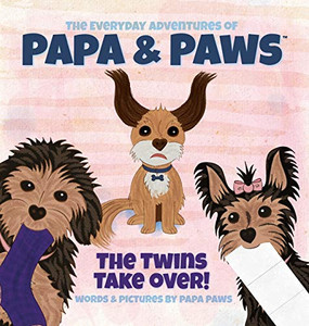 The Twins Take Over! (The Everyday Adventures of Papa & Paws) - Hardcover The Twins Take Over! (The Everyday Adventures of Papa & Paws) - Hardcover