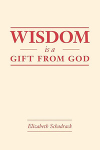 Wisdom Is A Gift From God Wisdom Is A Gift From God