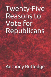Twenty-Five Reasons To Vote For Republicans Twenty-Five Reasons To Vote For Republicans