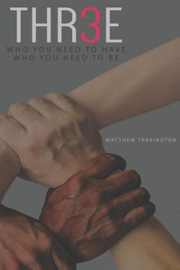 Thr3E: Who You Need To Have, Who You Need To Be. Thr3E: Who You Need To Have, Who You Need To Be.