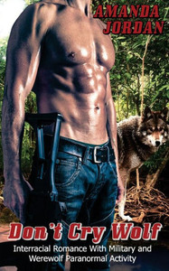 Dont Cry Wolf: Wolf Shifter Werewolf Military Delta Force Interracial Protector (Paranormal Protector Fantasy Romance)